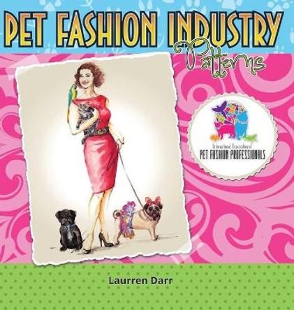 Pet Fashion Industry Patterns by Laurren Darr 9781943356294