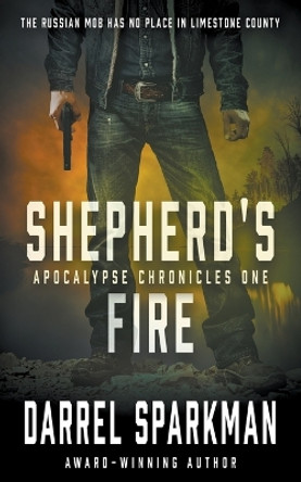 Shepherd's Fire: An Apocalyptic Thriller by Darrel Sparkman 9781685492700