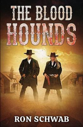 The Blood Hounds by Ron Schwab 9781943421459