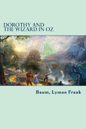 Dorothy and the Wizard in Oz: The Oz Books #4 by Baum Lyman Frank 9781981424856