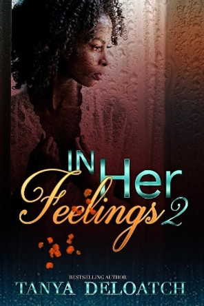 In Her Feelings 2 by Tina Louise 9781982999995