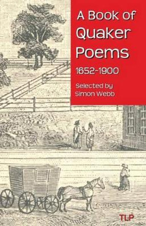 A Book of Quaker Poems 1652-1900 by Simon Webb 9781533592347