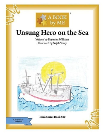 Unsung Hero on the Sea by Daymion Williams 9781981653676