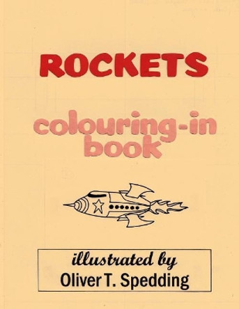 Rockets Colouring-In Book by Oliver T Spedding 9781981786343