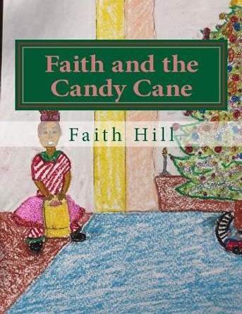 Faith and the Candy Cane by Faith Hughes Hill 9781729802311