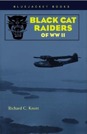 Black Cat Raiders of WWII by Richard C. Knott 9781557504715