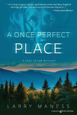 A Once Perfect Place by Larry Maness 9781645403296