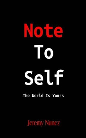 Note to Self: The World Is Yours by Jeremy Nunez 9781984920133