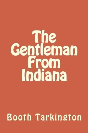 The Gentleman From Indiana by Booth Tarkington 9781984190031