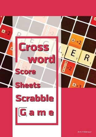 Crossword Score Sheets (Scrabble game): 100 puzzle crossword games with score sheets for 2 players by Betty Rodriquez 9781985008434