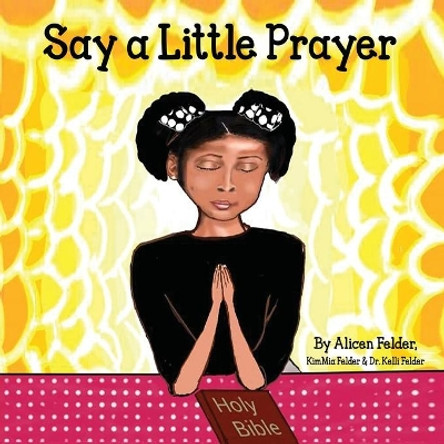 Say A Little Prayer by Dr Kelli M Felder 9781735045023