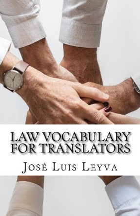 Law Vocabulary for Translators: English-Spanish Legal Glossary by Jose Luis Leyva 9781729598245