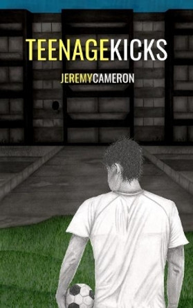 Teenage Kicks by Jeremy Cameron 9781916467910