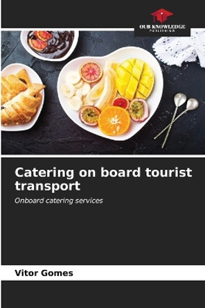 Catering on board tourist transport by Vitor Gomes 9786206666219