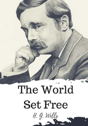 The World Set Free by H G Wells 9781720323068