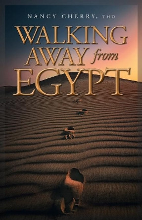 Walking Away from Egypt by Nancy Cherry 9781647730420