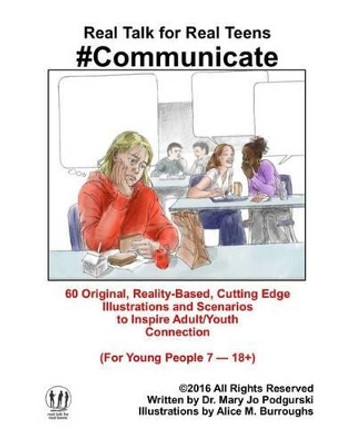 Real Talk for Real Teens #Communicate by Alice M Burroughs 9781540644626