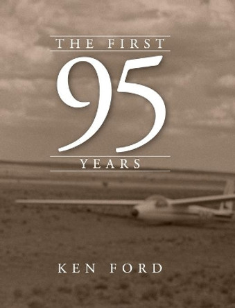 The First 95 Years by Retired Kenneth W Ford 9781732459465