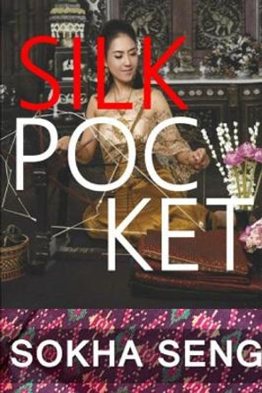 Silk Pocket: Sokha Seng by Sokha Seng 9781720248552