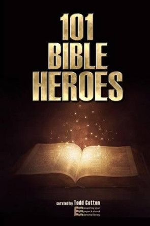 101 Bible Heroes by Todd M Cotton 9781541044029
