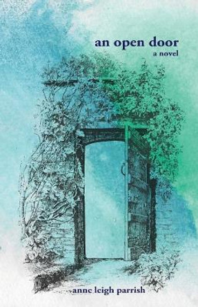An open door by Anne Leigh Parrish 9781956692341