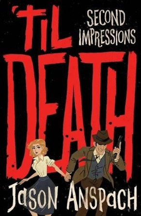 'til Death: Second Impressions by Jason Anspach 9781532838217