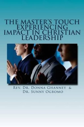 The Master's Touch: Experiencing Impact in Christian Leadership by Dr Donna Ghanney 9781532877285