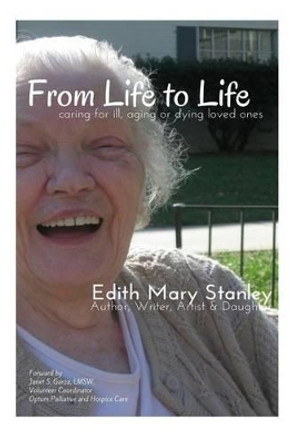 From Life to Life: caring for aging, ill or dying loved ones by Paula Langguth-Ryan 9781512141504