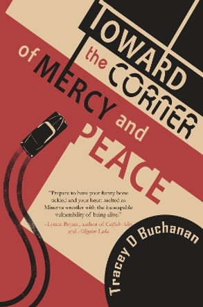 Toward the Corner of Mercy and Peace by Tracey Buchanan 9781646033379