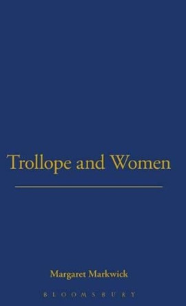 Trollope and Women by Margaret Markwick 9781852851521