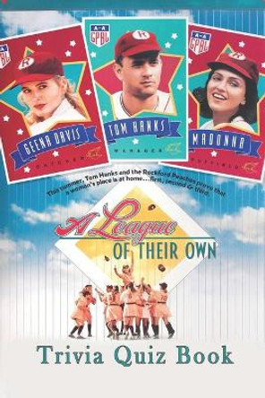 A League of Their Own: Trivia Quiz Book by Jack Ruiz 9798590839773