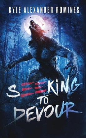 Seeking to Devour by Kyle Alexander Romines 9798635020968