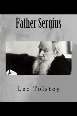 Father Sergius by Leo Tolstoy 9781721071180