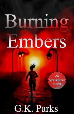 Burning Embers by G K Parks 9781942710196