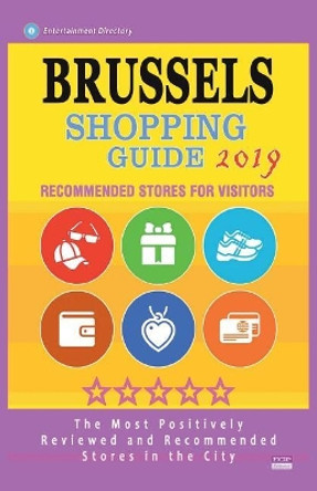 Brussels Shopping Guide 2019: Best Rated Stores in Brussels, Belgium - Stores Recommended for Visitors, (Shopping Guide 2019) by Bianca W McCaffrey 9781723590771