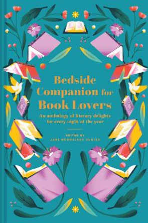 Bedside Companion for Book Lovers: An Anthology of Literary Delights for Every Night of the Year by Jane McMorland Hunter