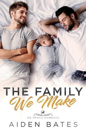 The Family We Make by Aiden Bates 9781985834163