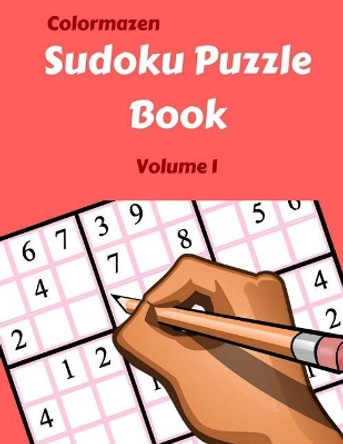 Sudoku Puzzle Book: Volume 1 by Colormazen 9781985637566