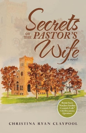 Secrets of the Pastor's Wife by Christina Ryan Claypool 9781973601357