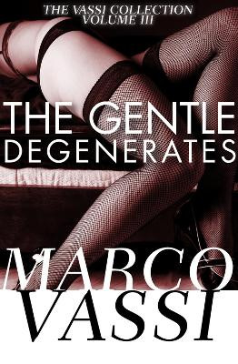 The Gentle Degenerates by Marco Vassi 9781497640788