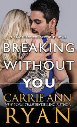 Breaking Without You by Carrie Ann Ryan 9781636950341