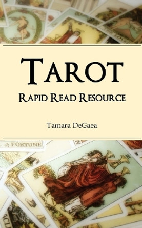 Tarot Rapid Read Resource by Tamara Degaea 9781732571525