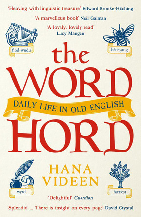 The Wordhord: Daily Life in Old English by Hana Videen