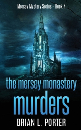 The Mersey Monastery Murders by Brian L Porter 9784867458655