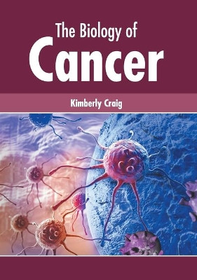 The Biology of Cancer by Kimberly Craig 9781632428813