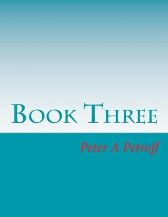 Book Three by Peter a Petroff 9781986638531