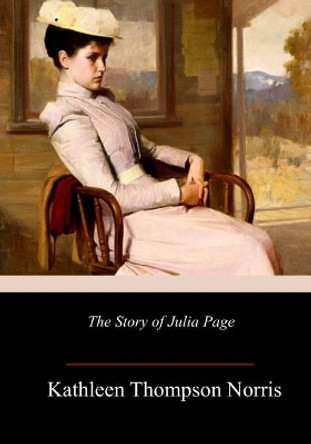 The Story of Julia Page by Kathleen Thompson Norris 9781986663793