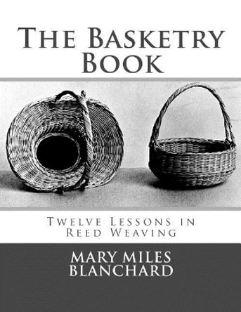 The Basketry Book: Twelve Lessons in Reed Weaving by Roger Chambers 9781986625814