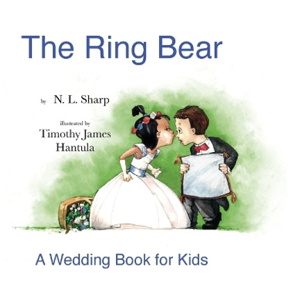 The Ring Bear: A Wedding Book for Kids by N L Sharp 9781944132170