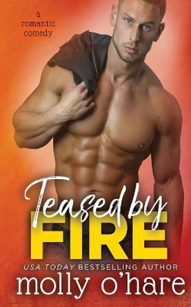 Teased by Fire by Molly O'Hare 9781732833807